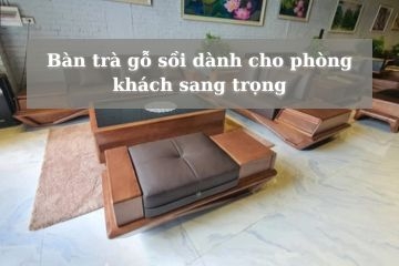 Bàn trà gỗ sồi dành cho phòng khách sang trọng
