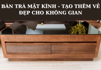 Mẫu bàn trà mặt kính dành cho phòng khách, chung cư