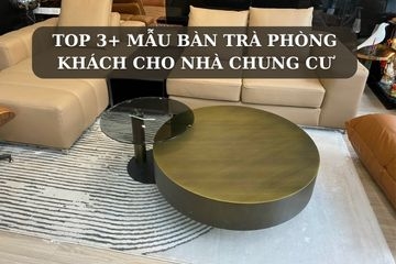 TOP 3+ mẫu bàn trà phòng khách dành cho chung cư - Nên tham khảo