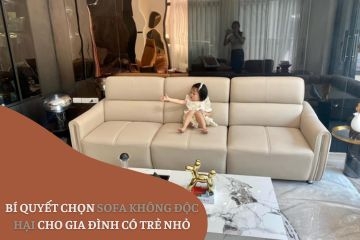 Bí Quyết Chọn Sofa Không Độc Hại Cho Gia Đình Có Trẻ Nhỏ