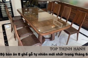 Bộ bàn ăn 8 ghế gỗ tự nhiên mới nhất trong tháng 6