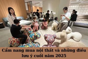 Cẩm nang mua nội thất và những điều lưu ý cuối năm 2025