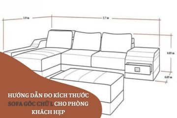 Hướng Dẫn Đo Kích Thước Sofa Góc Chữ L Cho Phòng Khách Hẹp
