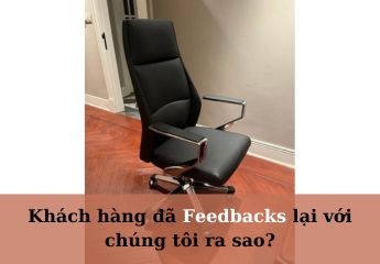 Khách hàng đã Feedbacks lại với chúng tôi ra sao?