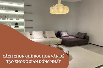 Cách chọn ghế bọc hoa văn để tạo không gian đồng nhất