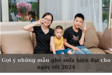 Gợi ý những mẫu ghế sofa hiện đại cho ngày tết 2024