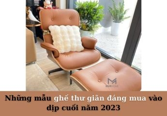 Những mẫu ghế thư giãn đáng mua vào dịp cuối năm 2023