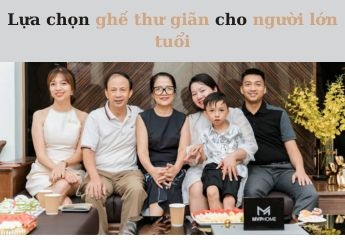Lựa chọn ghế thư giãn cho người lớn tuổi