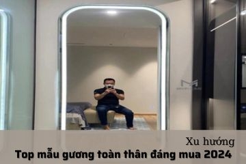 Top 3+ mẫu gương toàn thân đẹp trong 2024
