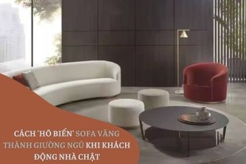 Biến Sofa Văng Thành Giường Ngủ Thích Hợp Với Các Không Gian Nhỏ