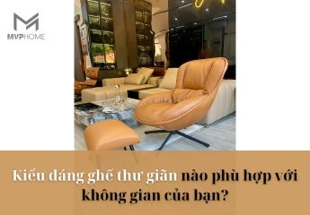 Kiểu dáng ghế thư giãn nào phù hợp với không gian của bạn?