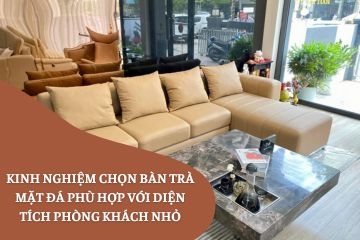 Kinh nghiệm chọn bàn trà mặt đá phù hợp với diện tích phòng khách nhỏ