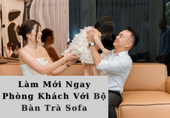 Làm Mới Phòng Khách Với Bộ Bàn Trà Sofa