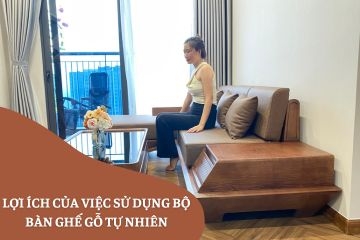Lợi ích của việc sử dụng bộ bàn ghế gỗ tự nhiên