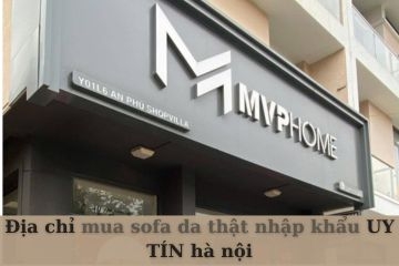 Địa chỉ mua sofa da bò nhập khẩu UY TÍN hà nội