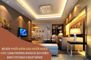Bí Kíp Phối Đèn LED Dưới Sofa Góc Làm Phòng Khách Ảo Diệu Như Studio Chụp Hình
