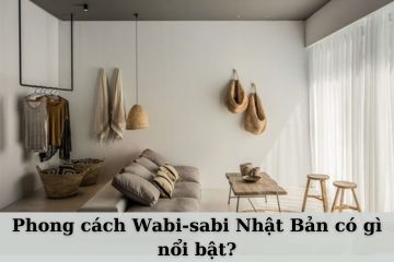 Phong Cách Nội Thất Wabi-Sabi Người Sống Chậm