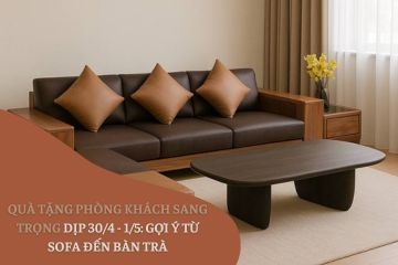 Quà Tặng Phòng Khách Sang Trọng Dịp 30/4 - 1/5: Gợi Ý Từ Sofa Đến Bàn Trà