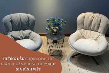 Hướng dẫn chọn sofa thư giãn chuẩn phong thủy cho gia đình Việt