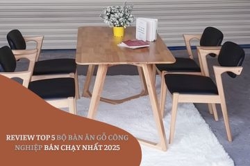 Review Top 5 Bộ Bàn Ăn Gỗ Công Nghiệp Bán Chạy Nhất 2025