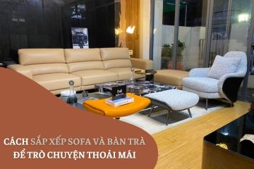 Cách sắp xếp sofa và bàn trà để trò chuyện thoải mái