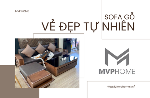 Sofa gỗ – vẻ đẹp tự nhiên, bền bỉ và sang trọng cho mọi không gian sống