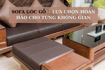 Ghế sofa góc gỗ - Giải pháp hoàn hảo cho phòng khách hiện đại