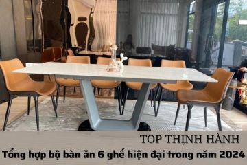 Tổng hợp bộ bàn ăn 6 ghế hiện đại trong năm 2024