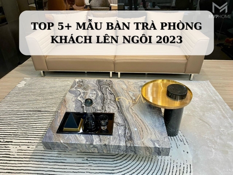 TOP các mẫu bàn trà tiện nghi dành cho phòng khách 2023