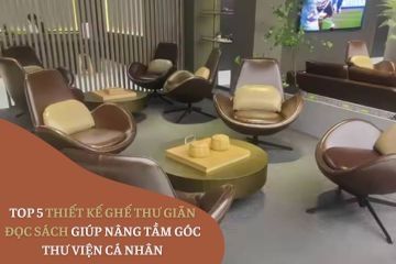 Top 5 thiết kế ghế thư giãn đọc sách giúp nâng tầm góc thư viện cá nhân