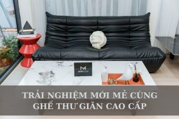 Trải nghiệm cảm giác thư giãn tối đa cùng ghế thư giãn cao cấp