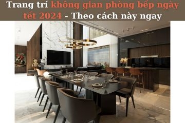Trang trí phòng bếp trở nên lung linh vào ngày tết 2024