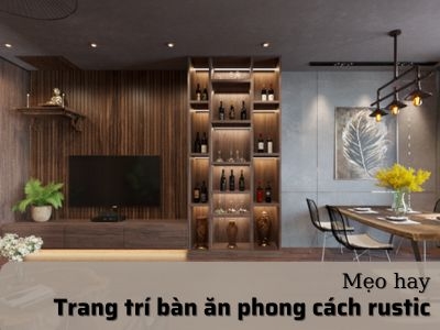Biến không gian bàn ăn trở nên ấn tượng với phong cách trang trí bụi bặm