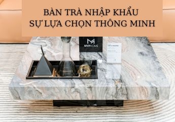 Ưu điểm của bàn trà nhập khẩu mà bạn cần phải biết