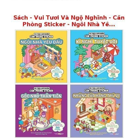 Combo bộ 4 cuốn Sách - Vui Tươi Và Ngộ Nghĩnh - Căn Phòng Sticker - Ngôi Nhà Yêu Dấu/Kì Nghỉ Tuyệt Vời/Góc Nhỏ Thần Tiên...