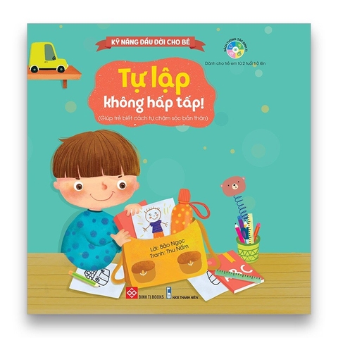 Kỹ năng đầu đời cho bé - Tự lập không hấp tấp