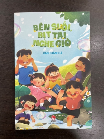 Bên suối, bịt tai nghe gió (minh họa màu) Văn Thành Lê - NXB Kim Đồng