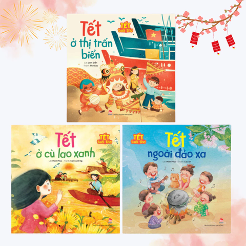 Combo 3 cuốn sách Tết Tuổi Thơ: Tết Ở Thị Trấn Biển + Tết Ngoài Đảo Xa + Tết Ở Cù Lao Xanh - Kim Đồng