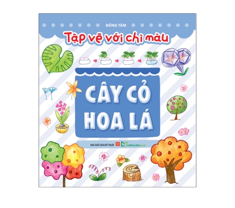 Sách Tập vẽ với chì màu - Cây cỏ hoa lá - Minh Long Books