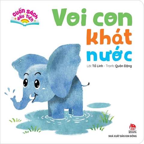 Voi Con khát nước - Cuốn sách đầu tiên - Tất cả trang cứng cho bé 0 6 Tuổi - NXB Kim Đồng