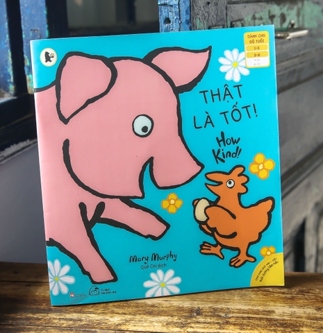 Sách ehon song ngữ Anh - Việt Mary Murphy - Thật là tốt!