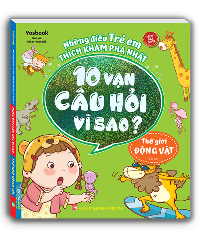 Thế giới động vật - Những điều trẻ em thích khám phá nhất - Sách 10 vạn câu hỏi vì sao (75k) Minh Thắng