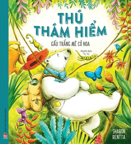 Sách - Thú thám hiểm: Gấu trắng mê cỏ hoa - tranh minh họa đẹp cho thiếu nhi - Kim Đồng