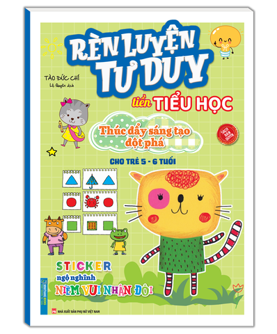 Sách Thúc đẩy sáng tạo đột phá - Rèn luyện tư duy tiền tiểu học cho trẻ từ 5 - 6 tuổi - Minh Thắng