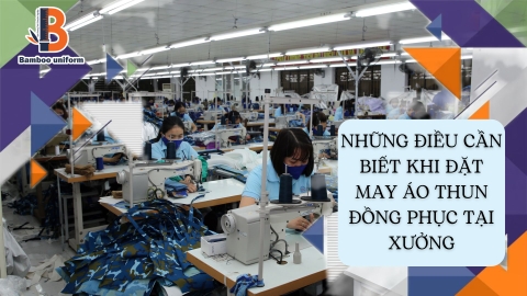 Cần lưu ý điều gì khi đặt may áo thun đồng phục tại xưởng
