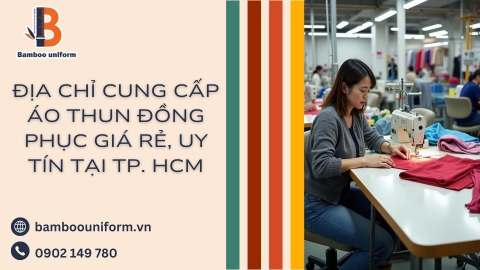 Xưởng may cung cấp áo thun đồng phục giá rẻ tại TP. HCM