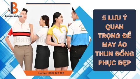 5 điều cần chú ý để may áo thun đồng phục đẹp