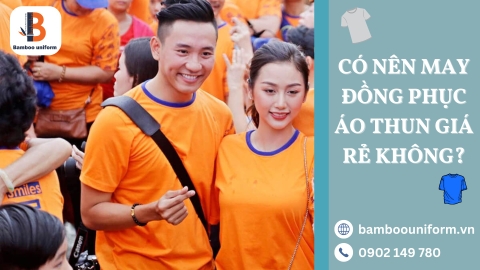 Áo thun đồng phục giá rẻ là gì? Có nên may đồng phục áo thun giá rẻ không?