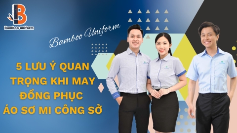 Những điều cần lưu ý khi may đồng phục áo sơ mi công sở