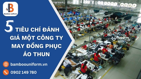 Cách đánh giá chất lượng công ty may đồng phục áo thun